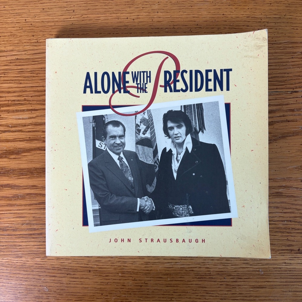 Alone With The President John Strausbaugh Blast Books Elvis Nixon Pop Culture